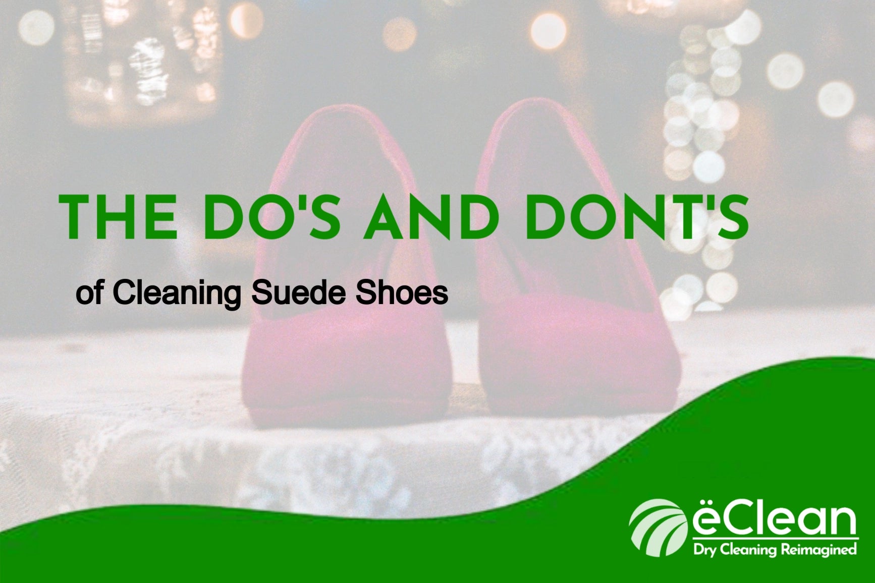 The Do's and Don'ts of Cleaning Suede Shoes