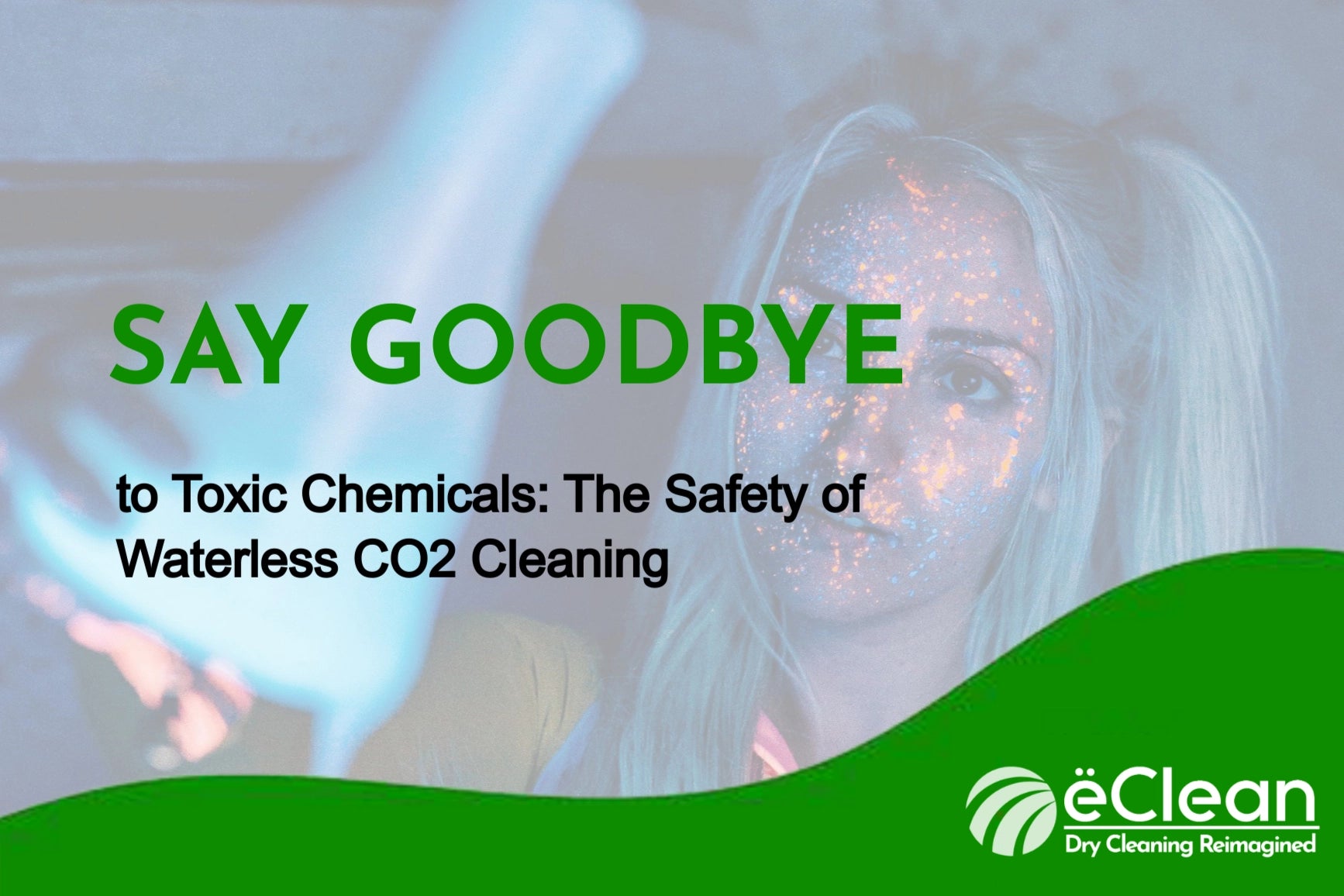 Say Goodbye to Toxic Chemicals: The Safety of Waterless CO2 Cleaning