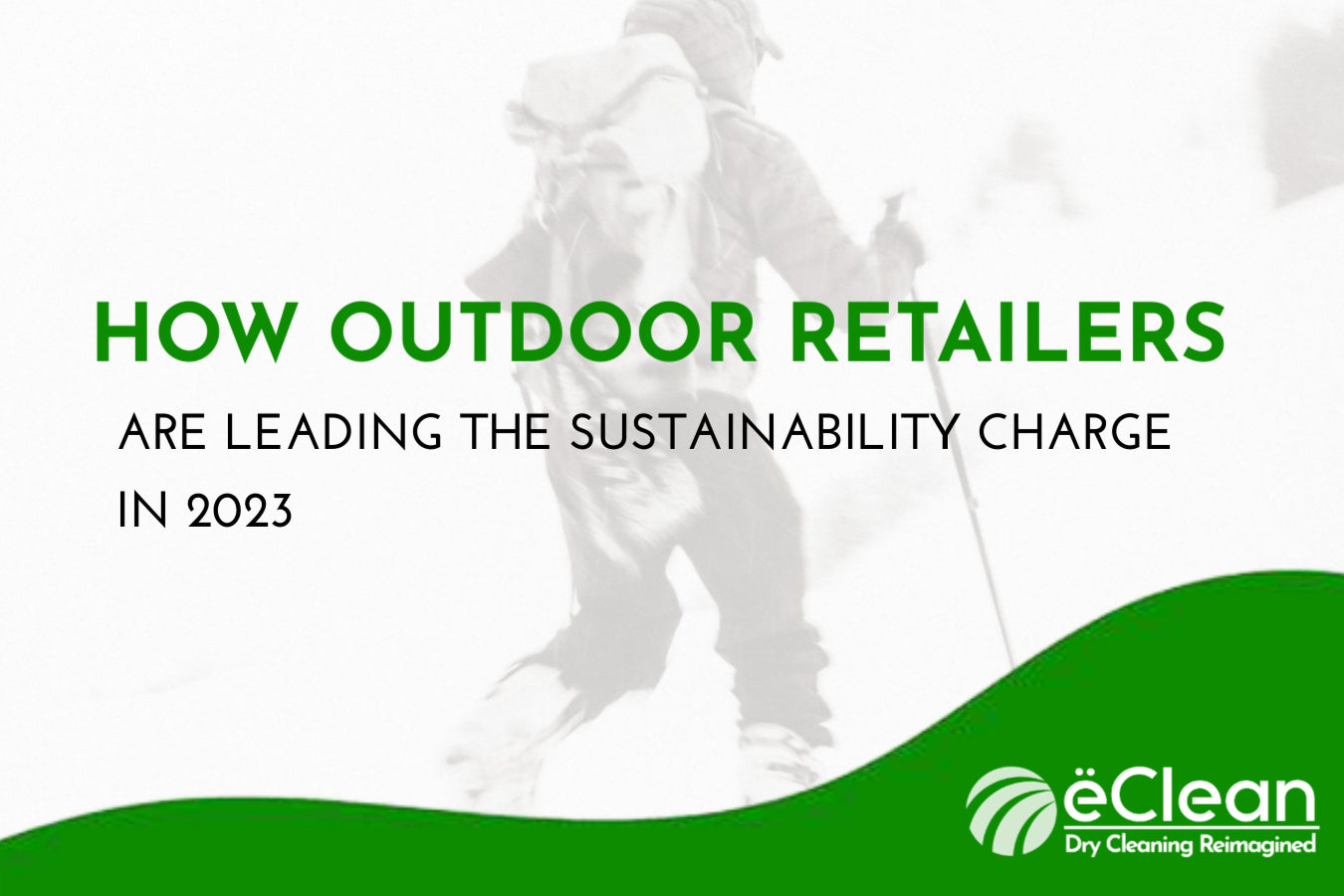 How Outdoor Retailers Are Leading The Sustainability Charge In 2023