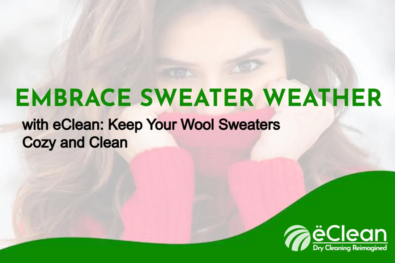 Embrace Sweater Weather with eClean: Keep Your Wool Sweaters Cozy and Clean