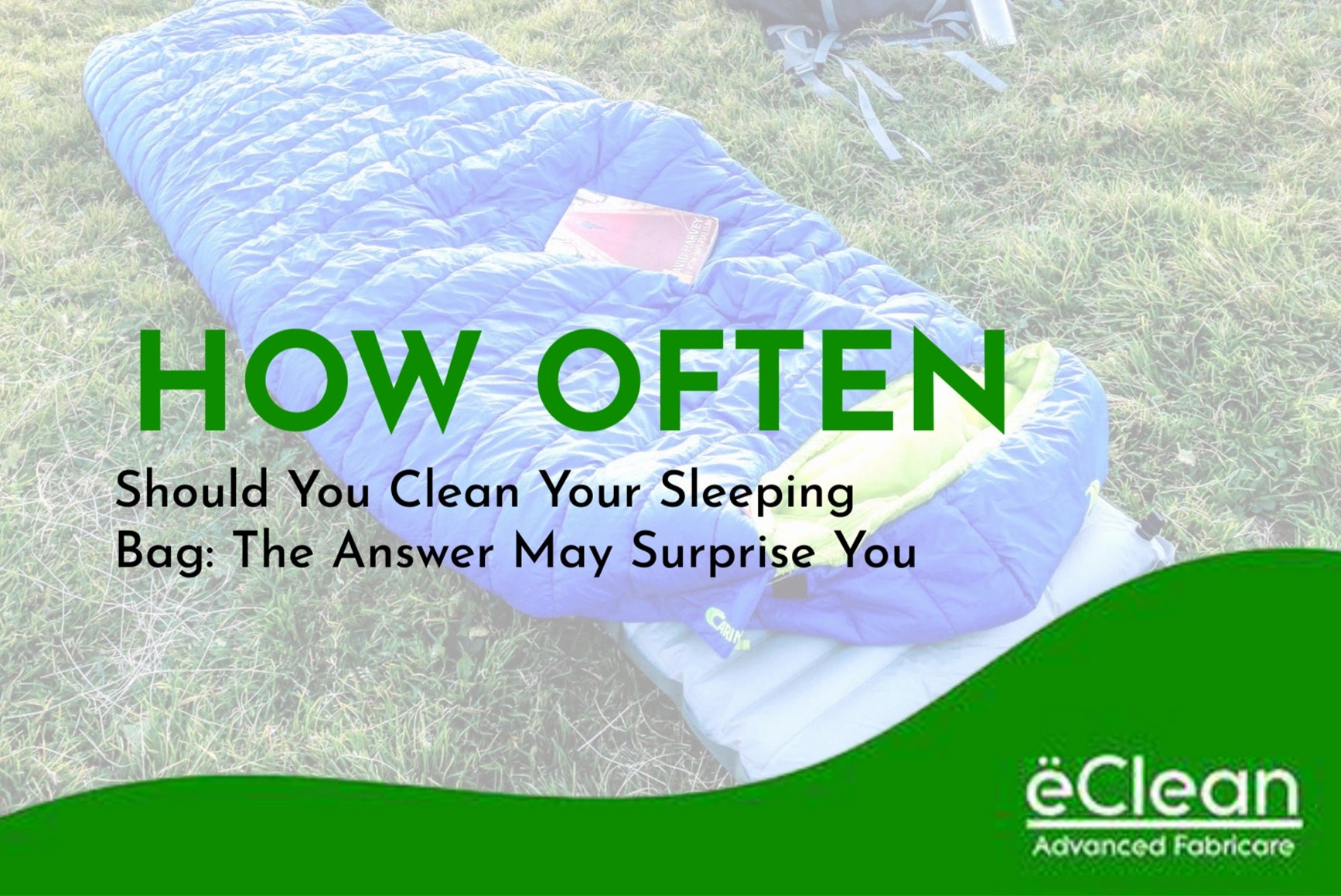 How Often Should You Clean Your Sleeping Bag: The Answer May Surprise You